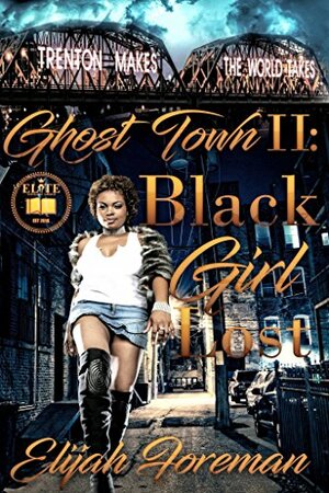 Ghost Town 2: Black Girl Lost by Elijah Foreman