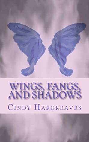 Wings, fangs, and shadows (The Children of the Curse Book 3) by Cindy Hargreaves