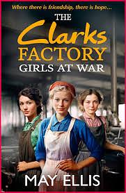 The Clark's Factory Girls at War  by May Ellis