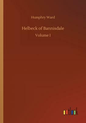 Helbeck of Bannisdale by Humphry Ward