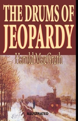 The Drums of Jeopardy Illustrated by Harold Macgrath