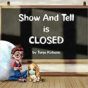 Show and Tell is CLOSED by Tanja Kobasic