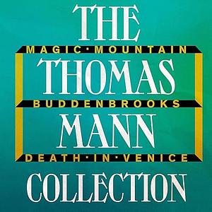 The Thomas Mann Collection: Magic Mountain, Buddenbrooks, and Death in Venice by Thomas Mann