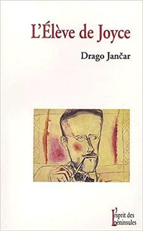 L'Élève de Joyce by Drago Jančar