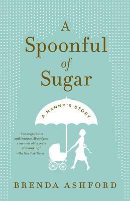 A Spoonful of Sugar: A Nanny's Story by Brenda Ashford