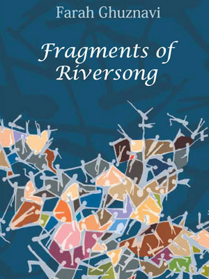 Fragments of Riversong by Farah Ghuznavi