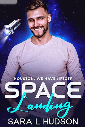 Space Landing: One Giant Leap for Love by Sara L. Hudson