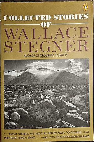 Collected Stories of Wallace Stegner by Wallace Stegner