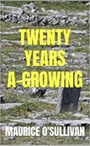 Twenty Years A-Growing by Maurice O'Sullivanan