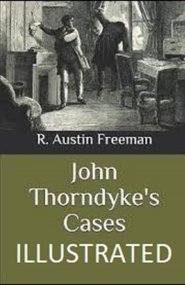 John Thorndyke's Cases Illustrated by R. Austin Freeman