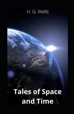 Tales of Space and Time illustrated by H.G. Wells