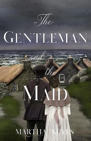 The Gentleman and the Maid by Martha Keyes