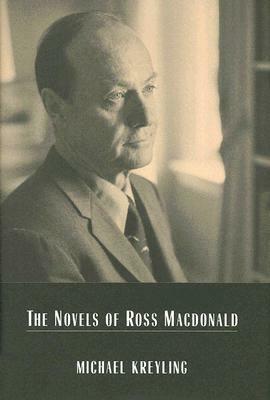 The Novels of Ross MacDonald by Michael Kreyling