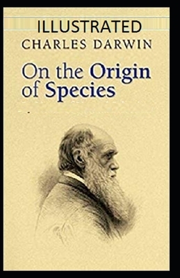 On the Origin of Species Illustrated by Charles Darwin