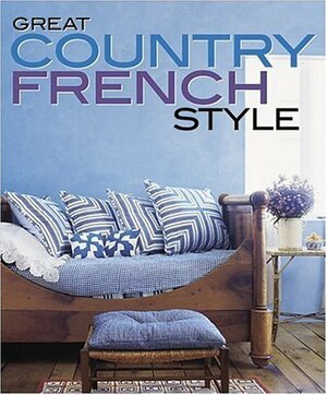 Great Country French Style by Meredith Books