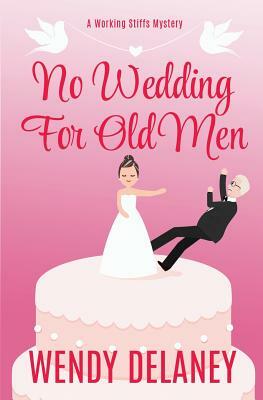 No Wedding for Old Men by Wendy Delaney