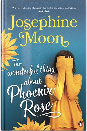 The Wonderful Thing About Phoenix Rose by Josephine Moon