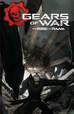 Gears of War: The Rise of Raam by Kurtis J. Wiebe