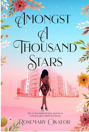 Amongst A Thousand Stars: A Celebrity Billionaire Interracial Romance by Rosemary Okafor, Rosemary Okafor