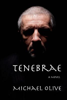 Tenebrae by Michael Olive