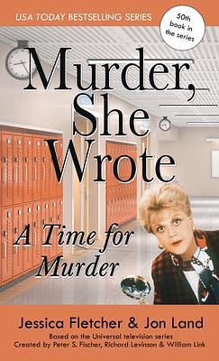 Murder, She Wrote A Time for Murder (A Murder, She Wrote Mystery by Jon Land, Jessica Fletcher, Jessica Fletcher