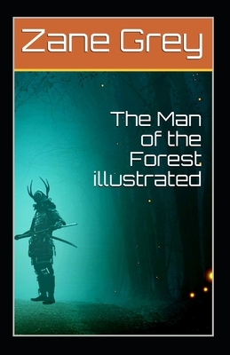 The Man of the Forest illustrated by Zane Grey