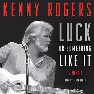 Luck or Something Like It by Kenny Rogers