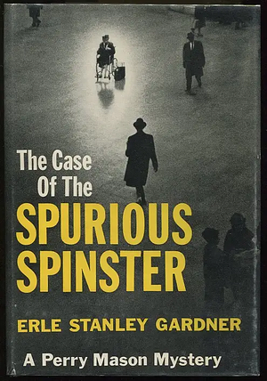 The Case Of The Spurious Spinster by Erle Stanley Gardner