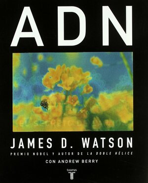 ADN: El Secreto de la Vida by James D. Watson