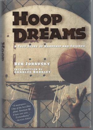 Hoop Dreams: A True Story of Hardship and Triumph by Ben Joravsky