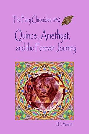 Quince, Amethyst, and the Forever Journey by J.H. Sweet