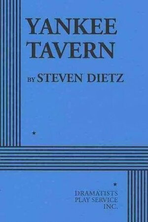 Yankee Tavern - Acting Edition by Steven Dietz