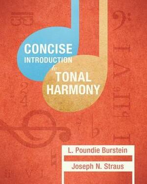 Concise Introduction to Tonal Harmony by Poundie Burstein, L Poundie Burstein, Joseph N. Straus