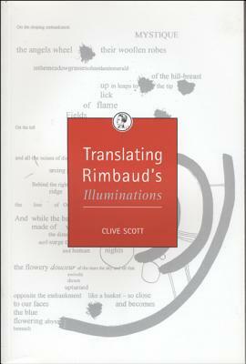 Translating Rimbaud's Illuminations by Clive Scott