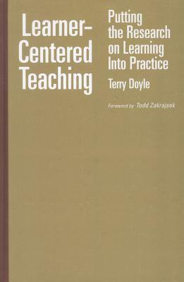 Learner-Centered Teaching: Putting the Research on Learning Into Practice by Terry Doyle