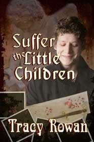 Suffer the Little Children by Tracy Rowan
