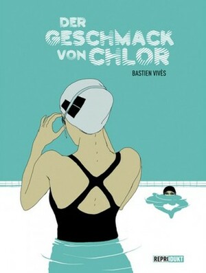 Der Geschmack von Chlor by Bastien Vivès, Kai Wilksen