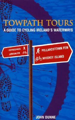 Towpath Tours: A Guide to Cycling Ireland's Waterways by John Dunne