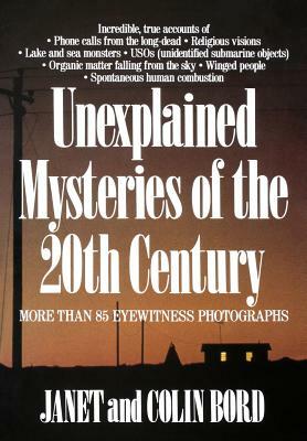 Unexplained Mysteries of the 20th Century by Janet Bord, Colin Bord