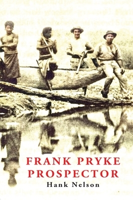 Frank Pryke: Prospector by Hank Nelson