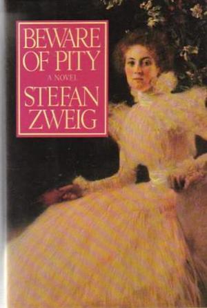 Beware of Pity by Stefan Zweig