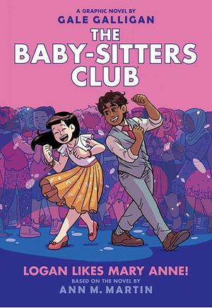 Baby-Sitters Club Graphix #8: Logan Likes Mary Anne! by Gale Galligan