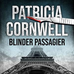 Blinder Passagier by Patricia Cornwell