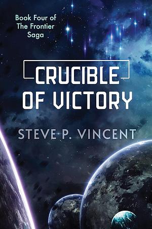 Crucible of Victory by Steve P. Vincent