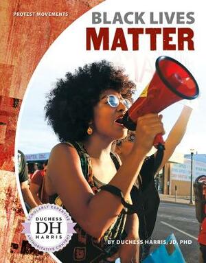 Black Lives Matter by Duchess Harris Jd