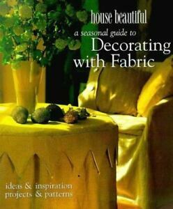 A House Beautiful Seasonal Guide to Decorating with Fabric: Ideas and Inspiration, Projects and Patterns by Rhoda J Murphy, Pia Tryde, Allison Barratt, House Beautiful, Rhoda J. Murphy