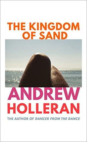 The Kingdom of Sand by Andrew Holleran