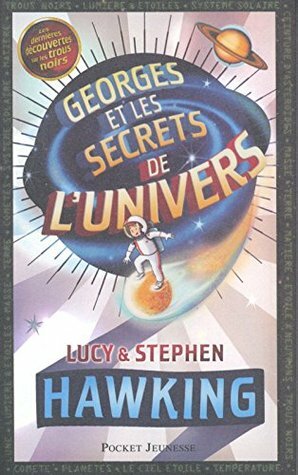 Georges et les Secrets de l'Univers by Lucy Hawking, Christophe Galfard, Stephen Hawking