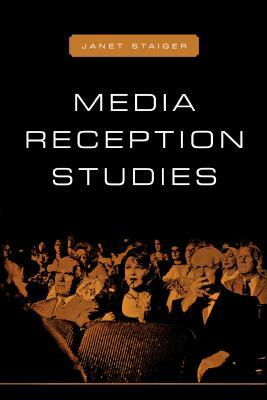 Media Reception Studies by Janet Staiger