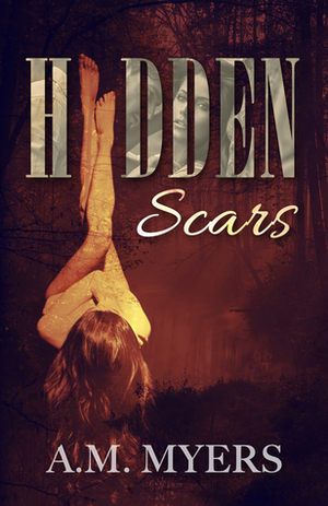 Hidden Scars by A.M. Myers